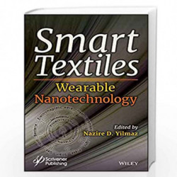 Smart Textiles: Wearable Nanotechnology by Yilmaz Book-9781119460220