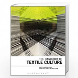 The Handbook of Textile Culture by Janis Jefferies Hazel Clark and Diana Wood Conroy Book-9781350074897