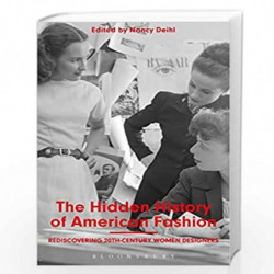 The Hidden History of American Fashion: Rediscovering 20th-century Women Designers by Nancy Deihl Book-9781350000469