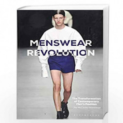 Menswear Revolution: The Transformation of Contemporary Mens Fashion by Jay McCauley Bowstead Book-9781474289016