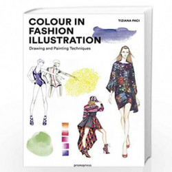 Colour in Fashion Illustration: Drawing and Painting Techniques by Tiziana Paci Book-9788416851591