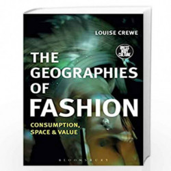 The Geographies of Fashion: Consumption, Space, and Value (Dress, Body, Culture) by Louise Crewe Book-9781472589552