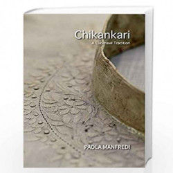 Chikankari: A Lucknawi Tradition by Manfredi