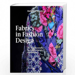 Fabrics in Fashion Design: The Way Successful Fashion Designers Use fabrics by Stefanella Sposito Book-9788416851287