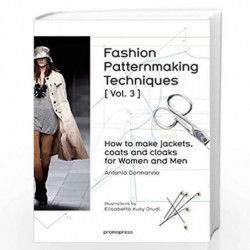 Fashion Patternmaking Techniques: How to Make Jackets, Coats and Cloaks for Women and Men: Volume 3 by Antonio Donnanno Book-978