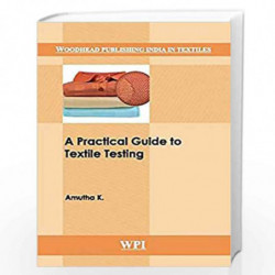 A Practical Guide to Textile Testing (Woodhead Publishing India in Textiles) by K. Amutha Book-9789385059070