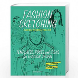 Fashion Sketching: Templates, Poses and Ideas for Fashion Design by Claudia Ausonia Palazio Book-9788416504107