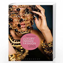 Luxury Indian Fashion: A Social Critique (Materializing Culture) by Tereza Kuldova Book-9781474220927