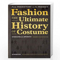 Fashion:The Ultimate History of Costume: From Prehistory to the Present Day by Stefanella Sposito Book-9788415967828