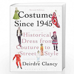 Costume Since 1945: Historical Dress from Couture to Street Style by Deirdre Clancy Book-9781472524249