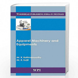 Apparel Machinery and Equipments (Woodhead Publishing India in Textiles) by R. Rathinamoorthy