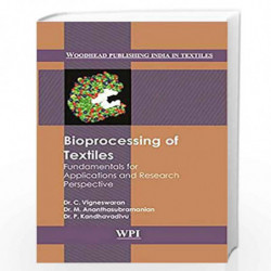 Bioprocessing of Textiles: Fundamentals for Applications and Research Prospective (Woodhead Publishing India in Textiles) by Dr.