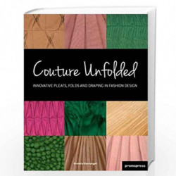 Couture Unfolded: Innovative Pleats, Folds and Draping in Fashion Design by Brunella Gianangeli Book-9788492810550