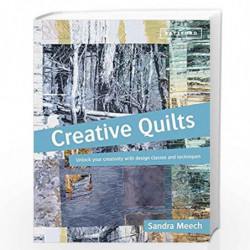Creative Quilts: Design techniques for textile artists by Sandra Meech Book-9781849941112