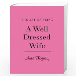 The Art of Being a Well Dressed Wife by Anne Fogarty Book-9781851776306
