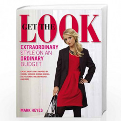 Get The Look: Extraordinary Style on an Ordinary Budget by Mark Heyes Book-9780600621591