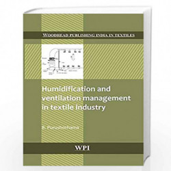 Humidification and Ventilation Management in Textile Industry (Woodhead Publishing India in Textiles) by B. Purushothama Book-97