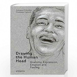 Drawing the Human Head: Anatomy, Expressions, Emotions and Feelings by Giovanni Colombo
