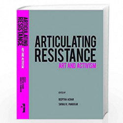 Articulating Resistance  Art & Activism by Deeptha Achar