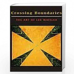 Crossing Boundaries the Art of Lee Waisler by John Hollander