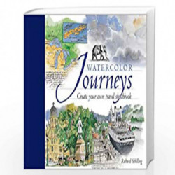 Watercolor Journeys: Create Your Own Travel Sketchbook by Richard Schilling Book-9781581802726