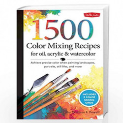 1,500 Color Mixing Recipes for Oil, Acrylic & Watercolor: Achieve precise color when painting landscapes, portraits, still lifes