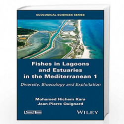 Fishes in Lagoons and Estuaries in the Mediterranean 1: Diversity, Bioecology and Exploitation (Ecological Sciences) by Kara Boo