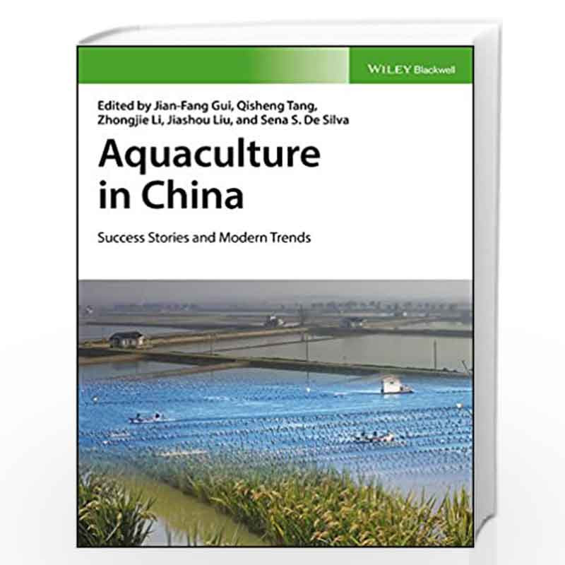 Aquaculture in China: Success Stories and Modern Trends by De Silva Book-9781119120742