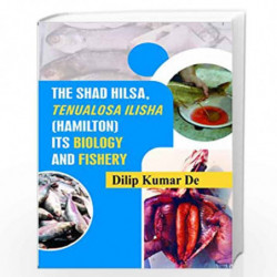 The Shad Hilsa, Tenualosa Ilisha by Dilip Kumar De Book-9789382471448