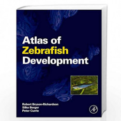 Atlas of Zebrafish Development by Robert Bryson-Richardson