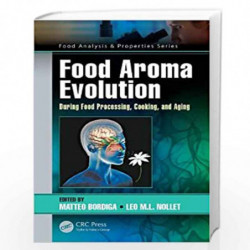 Food Aroma Evolution: During Food Processing, Cooking, and Aging (Food Analysis & Properties) by Bordiga Book-9781138338241