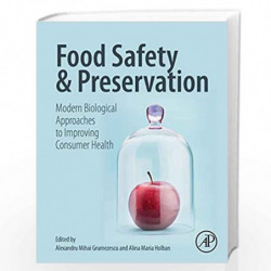 Food Safety and Preservation: Modern Biological Approaches to Improving Consumer Health (Academic Press) by Grumezescu Alexandru