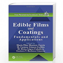 Edible Films and Coatings: Fundamentals and Applications: 14 (Food Preservation Technology) by M. Carmen Gomez-Guillen