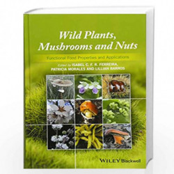 Wild Plants, Mushrooms and Nuts: Functional Food Properties and Applications by Patricia Morales