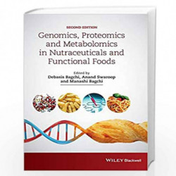 Genomics, Proteomics and Metabolomics in Nutraceuticals and Functional Foods by Debasis Bagchi