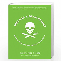Diet for a Dead Planet: Big Business and the Coming Food Crisis by Christopher D. Cook Book-9781595580849