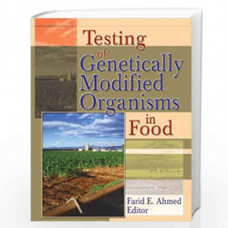 Testing of Genetically Modified Organisms in Foods (Crop Science) by Farid E. Ahmed Book-9781560222743