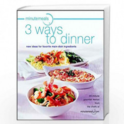 minutemeals 3 Ways To Dinner: New Ideas for Favorite Main Dish Ingredients by Evie Righter Book-9780764566097