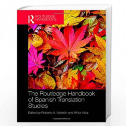 The Routledge Handbook of Spanish Translation Studies (Routledge Spanish Language Handbooks) by Valdeon Roberto Book-97811386980