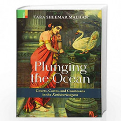 Plunging the Ocean: Courts, Castes, and Courtesans in the Kathsaritsgara by Tara Sheemar Book-9789384082864