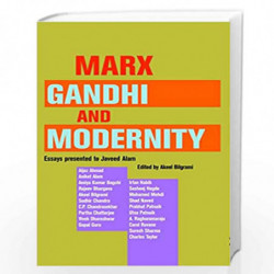 Marx, Gandhi and Modernity  Essays Presented to Javeed Alam by Akeel Bilgrami Book-9789382381396