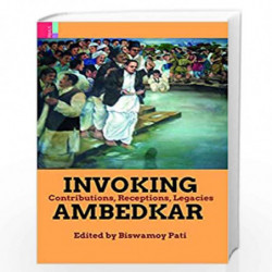 Invoking Ambedkar: Contributions  Receptions  Legacies by Biswamoy Pati Book-9789380607900