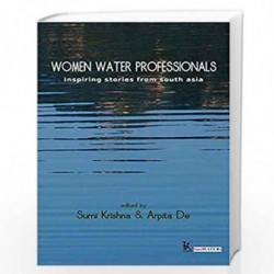 Women Water Professionals Inspiring Stories from South Asia by Sumi Krishna