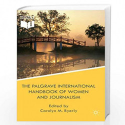 The Palgrave International Handbook of Women and Journalism by Carolyn M. Byerly Book-9781137273239