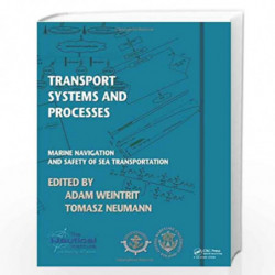 Transport Systems and Processes: Marine Navigation and Safety of Sea Transportation by Adam Weintrit