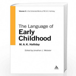 Language of Early Childhood (Collected Works of M.A.K. Halliday) by M.A.K. Halliday Book-9780826488251