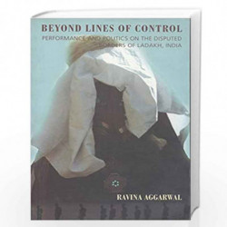 Beyond Lines Of ControlPerformance And Politics On The Disputed Borders Of Ladakh, India by Ravina Aggarwal Book-9788170463177