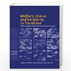Welfare, Choice and Solidarity in Transition: Reforming the Health Sector in Eastern Europe (Federico Caff Lectures) by Jnos Kor