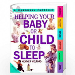 Helping Your Baby or Child to Sleep (Factfiles) by Heather Welford Book-9781840282856