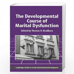 The Developmental Course of Marital Dysfunction (Cambridge Studies in Social and Emotional Development) by Thomas N. Bradbury
